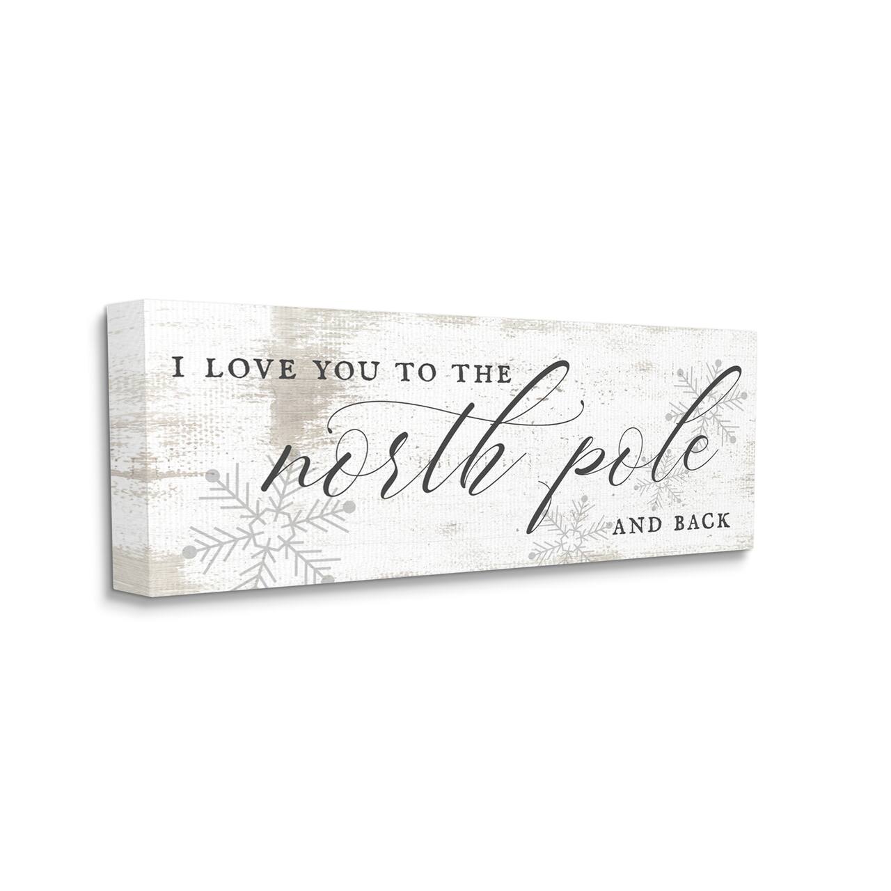 Stupell Industries Love You to North Pole Phrase Romantic Christmas Canvas Wall Art
